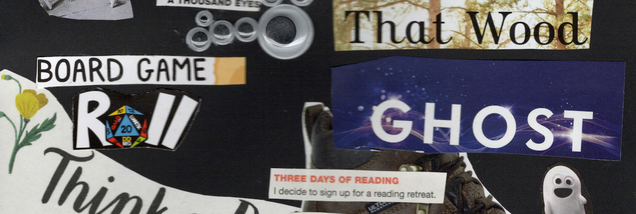 A fragment of a zine page, made by collaging bits of magazines. Legible fragments include 'board game', 'roll', 'that wood', and 'ghost'.